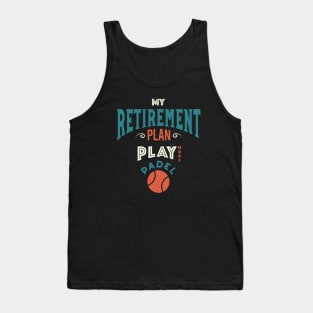 Retirement Plan Play More Padel Tank Top